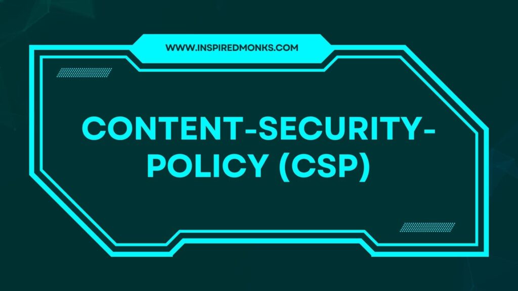 Content-Security-Policy (CSP)